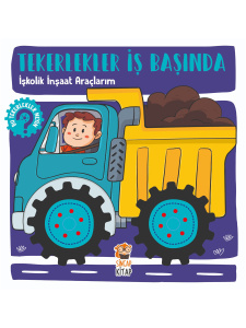 Tekerlekler İş Başında - İşkolik İnşaat Araçlarım - Sincap Kitap